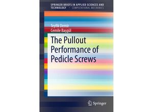 9783319166001 - SpringerBriefs in Applied Sciences and Technology   The Pullout Performance of Pedicle Screws - Teyfik Demir Cemile Basgül Kartoniert (TB)