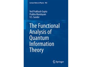 9783319167176 - The Functional Analysis of Quantum Information Theory - Ved Prakhash Gupta Prabha Mandayam V S Sunder Kartoniert (TB)