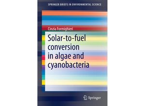 9783319167299 - SpringerBriefs in Environmental Science   Solar-to-Fuel Conversion in Algae and Cyanobacteria - Cinzia Formighieri Kartoniert (TB)