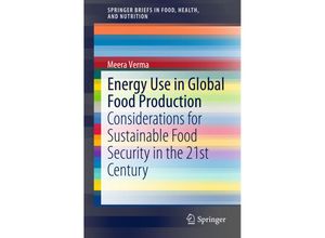 9783319167800 - SpringerBriefs in Food Health and Nutrition   Energy Use in Global Food Production - Meera Verma Kartoniert (TB)