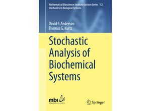 9783319168944 - Mathematical Biosciences Institute Lecture Series   12   Stochastic Analysis of Biochemical Systems - David F Anderson Thomas G Kurtz Kartoniert (TB)