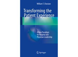 9783319169279 - Transforming the Patient Experience - William T Choctaw Kartoniert (TB)