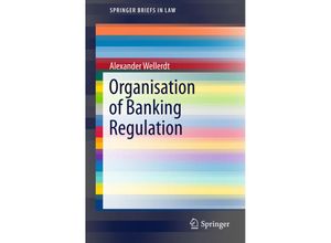 9783319176376 - SpringerBriefs in Law   Organisation of Banking Regulation - Alexander Wellerdt Kartoniert (TB)