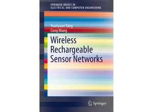 9783319176550 - SpringerBriefs in Electrical and Computer Engineering   Wireless Rechargeable Sensor Networks - Yuanyuan Yang Cong Wang Kartoniert (TB)