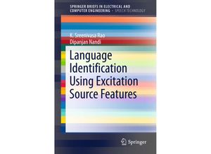 9783319177243 - SpringerBriefs in Electrical and Computer Engineering   Language Identification Using Excitation Source Features - K Sreenivasa Rao Dipanjan Nandi Kartoniert (TB)