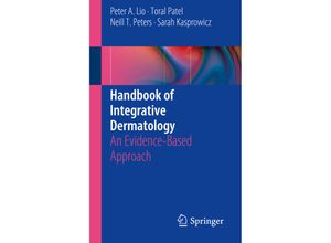 9783319178158 - Handbook of Integrative Dermatology - Peter A Lio Toral Patel Neill T Peters Sarah Kasprowicz Kartoniert (TB)