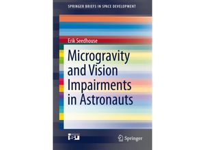 9783319178691 - SpringerBriefs in Space Development   Microgravity and Vision Impairments in Astronauts - Erik Seedhouse Kartoniert (TB)