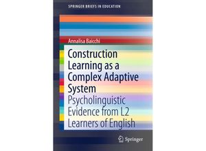 9783319182681 - SpringerBriefs in Education   Construction Learning as a Complex Adaptive System - Annalisa Baicchi Kartoniert (TB)