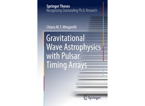 9783319184005 - Springer Theses   Gravitational Wave Astrophysics with Pulsar Timing Arrays - Chiara M F Mingarelli Kartoniert (TB)