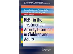 9783319184180 - SpringerBriefs in Psychology   REBT in the Treatment of Anxiety Disorders in Children and Adults - Ioana Alina Cristea Simona Stefan Oana David Cristina Mogoase Anca Dobrean Kartoniert (TB)