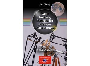 9783319185453 - The Patrick Moore Practical Astronomy Series   A Makers Guide for Amateur Astronomers - Jim Chung Kartoniert (TB)