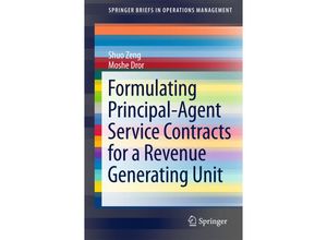 9783319186719 - SpringerBriefs in Operations Management   Formulating Principal-Agent Service Contracts for a Revenue Generating Unit - Shuo Zeng Moshe Dror Kartoniert (TB)