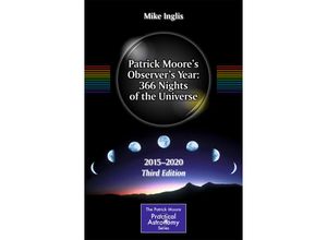 9783319186771 - The Patrick Moore Practical Astronomy Series   Patrick Moores Observers Year 366 Nights of the Universe Kartoniert (TB)