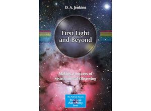 9783319188508 - The Patrick Moore Practical Astronomy Series   First Light and Beyond - D A Jenkins Kartoniert (TB)