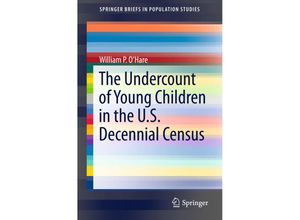 9783319189161 - SpringerBriefs in Population Studies   The Undercount of Young Children in the US Decennial Census - William P OHare Kartoniert (TB)