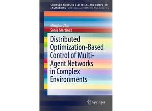 9783319190716 - SpringerBriefs in Electrical and Computer Engineering   Distributed Optimization-Based Control of Multi-Agent Networks in Complex Environments - Minghui Zhu Sonia Martinez Kartoniert (TB)