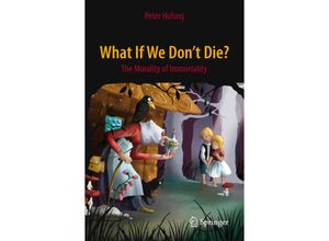 9783319190921 - Springer Praxis Books   What If We Dont Die? - Peter Hulsroj Kartoniert (TB)