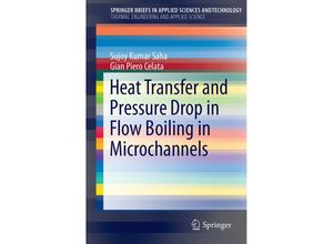 9783319202846 - SpringerBriefs in Applied Sciences and Technology   Heat Transfer and Pressure Drop in Flow Boiling in Microchannels - Sujoy Kumar Saha Gian Piero Celata Kartoniert (TB)