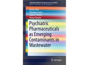 9783319204925 - SpringerBriefs in Molecular Science   Psychiatric Pharmaceuticals as Emerging Contaminants in Wastewater - Bruna Silva Filomena Costa Isabel C Neves Teresa Tavares Kartoniert (TB)