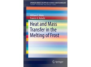 9783319205076 - SpringerBriefs in Applied Sciences and Technology   Heat and Mass Transfer in the Melting of Frost - William F Mohs Francis A Kulacki Kartoniert (TB)