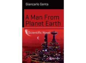 9783319211145 - Science and Fiction   A Man From Planet Earth - Giancarlo Genta Kartoniert (TB)