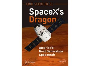 9783319215143 - Springer Praxis Books   SpaceXs Dragon Americas Next Generation Spacecraft - Erik Seedhouse Kartoniert (TB)