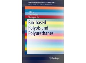 9783319215389 - SpringerBriefs in Molecular Science   Bio-based Polyols and Polyurethanes - Yebo Li Xiaolan Luo Shengjun Hu Kartoniert (TB)