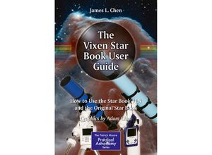 9783319215921 - The Patrick Moore Practical Astronomy Series   The Vixen Star Book User Guide - James L Chen Adam Chen Kartoniert (TB)