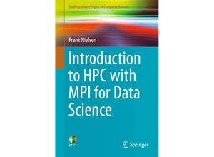 9783319219028 - Undergraduate Topics in Computer Science   Introduction to HPC with MPI for Data Science - Frank Nielsen Kartoniert (TB)