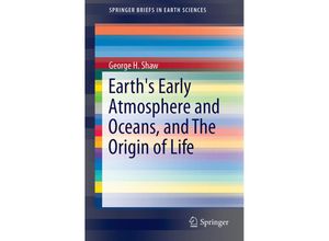 9783319219714 - SpringerBriefs in Earth Sciences   Earths Early Atmosphere Oceans and the Origin of Life - George H Shaw Kartoniert (TB)