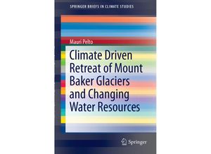 9783319226040 - SpringerBriefs in Climate Studies   Climate Driven Retreat of Mount Baker Glaciers and Changing Water Resources - Mauri Pelto Kartoniert (TB)