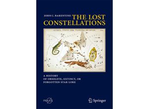 9783319227948 - Springer Praxis Books   The Lost Constellations - John C Barentine Kartoniert (TB)