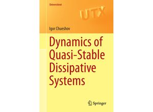 9783319229027 - Universitext   Dynamics of Quasi-Stable Dissipative Systems - Igor Chueshov Kartoniert (TB)