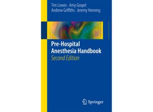 9783319230894 - Pre-Hospital Anesthesia Handbook - Tim Lowes Amy Gospel Andrew Griffiths Jeremy Henning Kartoniert (TB)