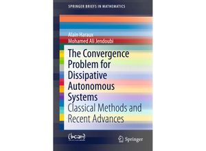 9783319234069 - SpringerBriefs in Mathematics   The Convergence Problem for Dissipative Autonomous Systems - Alain Haraux Mohamed Ali Jendoubi Kartoniert (TB)