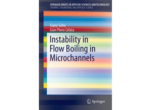 9783319234304 - SpringerBriefs in Applied Sciences and Technology   Instability in Flow Boiling in Microchannels - Sujoy Saha Gian Piero Celata Kartoniert (TB)