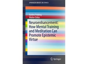 9783319235165 - SpringerBriefs in Ethics   Neuroenhancement how mental training and meditation can promote epistemic virtue - Barbro Fröding Walter Osika Kartoniert (TB)