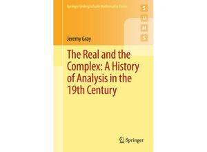 9783319237145 - Undergraduate Mathematics Series   The Real and the Complex A History of Analysis in the 19th Century - Jeremy Gray Kartoniert (TB)