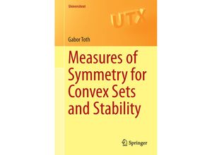 9783319237329 - Universitext   Measures of Symmetry for Convex Sets and Stability - Gabor Toth Kartoniert (TB)