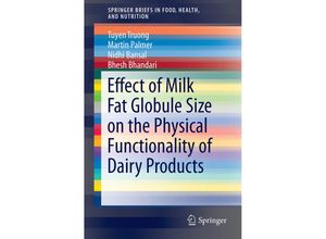 9783319238760 - SpringerBriefs in Food Health and Nutrition   Effect of Milk Fat Globule Size on the Physical Functionality of Dairy Products - Tuyen Truong Martin Palmer Nidhi Bansal Bhesh Bhandari Kartoniert (TB)