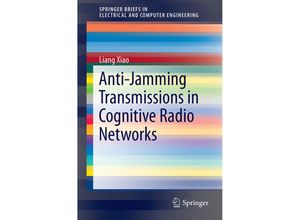 9783319242903 - Anti-Jamming Transmissions in Cognitive Radio Networks - Liang Xiao Kartoniert (TB)