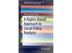 9783319244105 - SpringerBriefs in Rights-Based Approaches to Social Work   A Rights-Based Approach to Social Policy Analysis - Shirley Gatenio Gabel Kartoniert (TB)