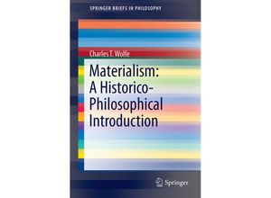 9783319248189 - SpringerBriefs in Philosophy   Materialism A Historico-Philosophical Introduction - Charles T Wolfe Kartoniert (TB)