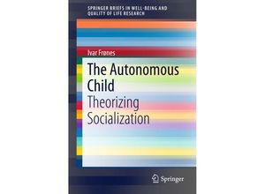 9783319250984 - SpringerBriefs in Well-Being and Quality of Life Research   The Autonomous Child - Ivar Frønes Kartoniert (TB)