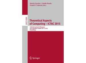 9783319251493 - Theoretical Aspects of Computing - ICTAC 2015 Kartoniert (TB)