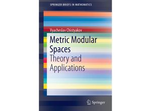 9783319252810 - SpringerBriefs in Mathematics   Metric Modular Spaces - Vyacheslav Chistyakov Kartoniert (TB)