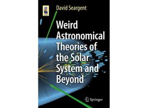 9783319252933 - Astronomers Universe   Weird Astronomical Theories of the Solar System and Beyond - David Seargent Kartoniert (TB)