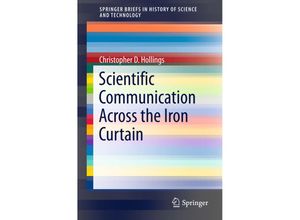 9783319253442 - SpringerBriefs in History of Science and Technology   Scientific Communication Across the Iron Curtain - Christopher D Hollings Kartoniert (TB)