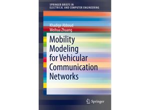 9783319255057 - SpringerBriefs in Electrical and Computer Engineering   Mobility Modeling for Vehicular Communication Networks - Khadige Abboud Weihua Zhuang Kartoniert (TB)