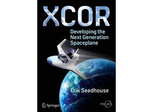 9783319261102 - Springer Praxis Books   XCOR Developing the Next Generation Spaceplane - Erik Seedhouse Kartoniert (TB)